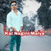 About Kal Nagini Maiya Song